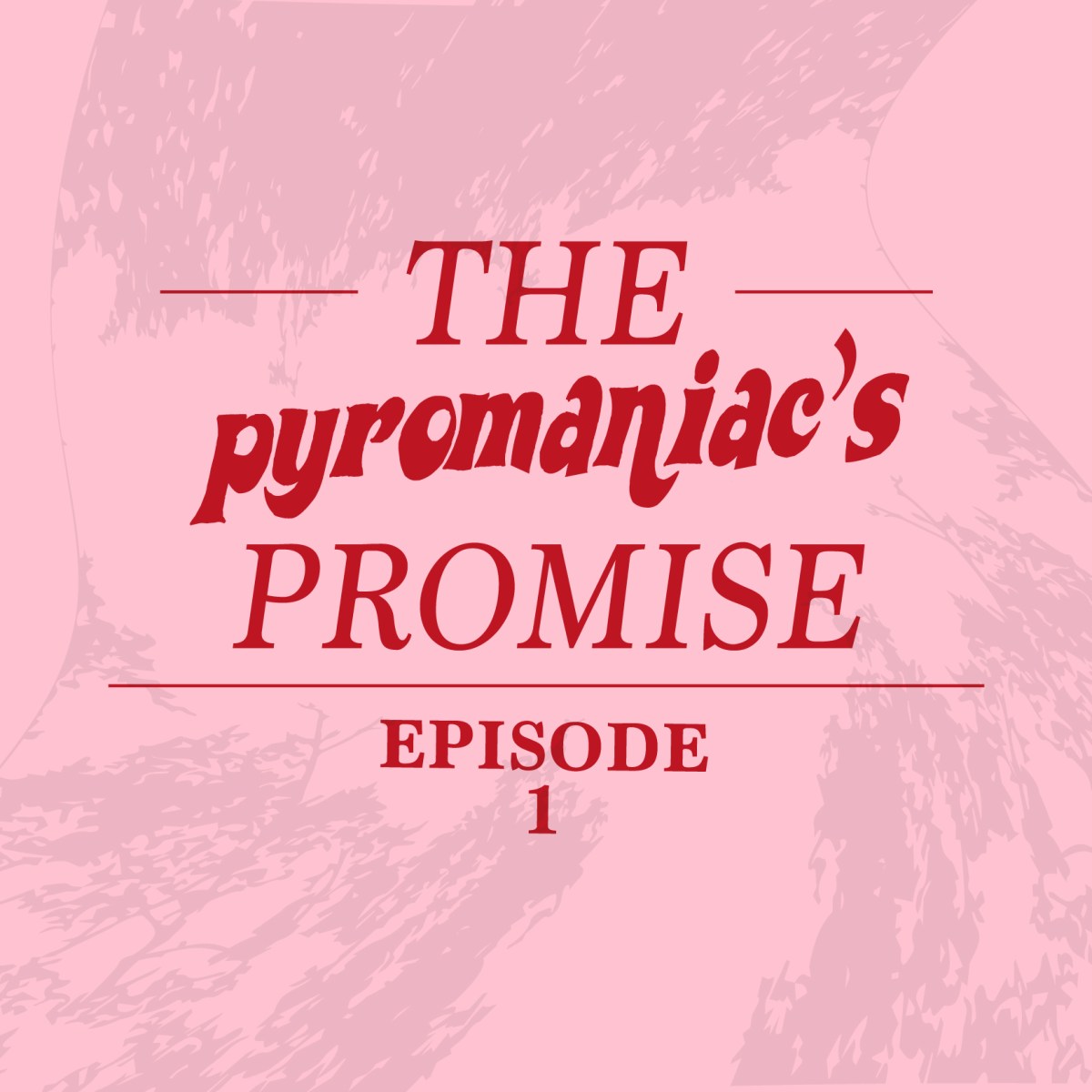 LA PROMESSA DEL PIROMANE // Episodio&nbsp;1