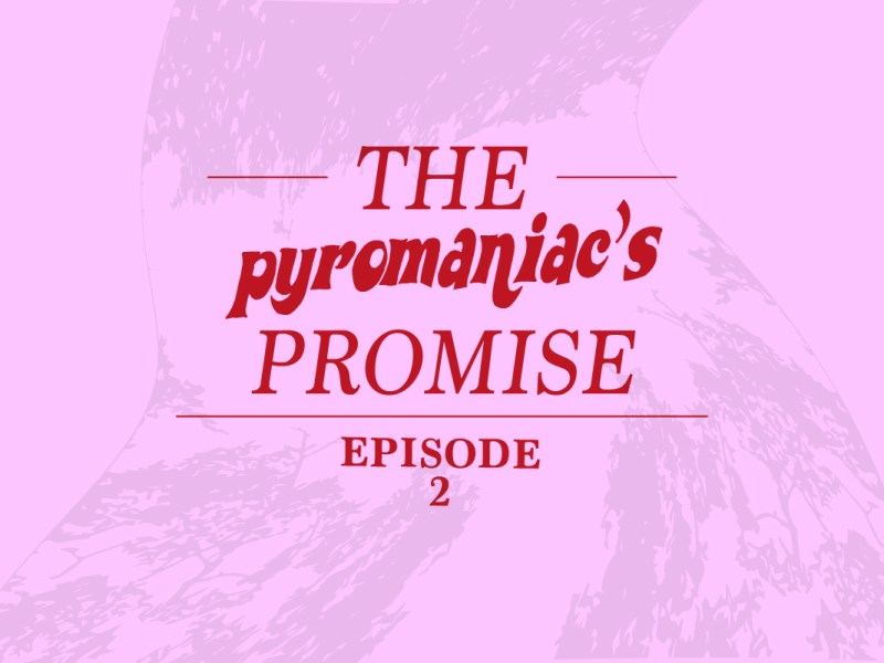 LA PROMESSA DEL PIROMANE // Episodio&nbsp;2